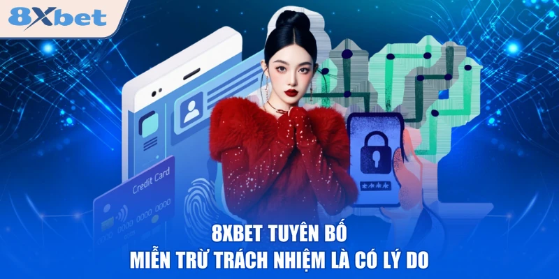 8XBET tuyên bố miễn trừ trách nhiệm là có lý do