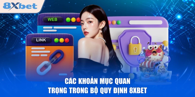Các khoản mục quan trọng trong bộ quy định 8XBET