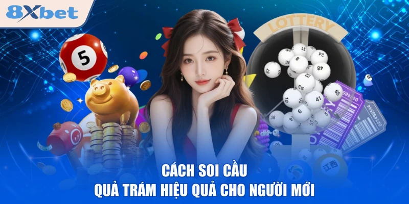 Cách soi cầu quả trám hiệu quả cho người mới 