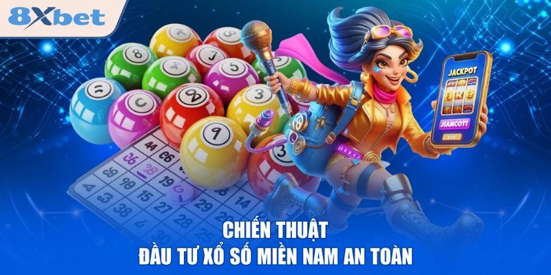 Chiến thuật đầu tư xổ số miền Nam an toàn