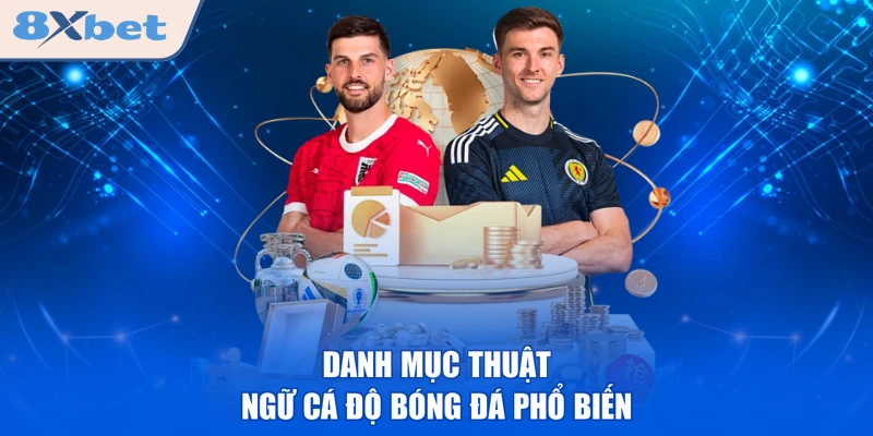 Danh mục thuật ngữ cá độ bóng đá phổ biến