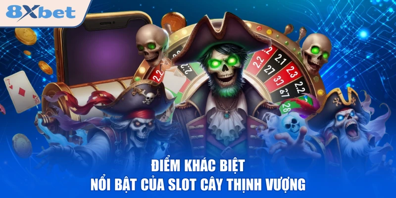 Điểm khác biệt nổi bật của slot Cây Thịnh Vượng