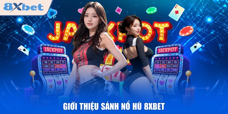Giới thiệu sảnh nổ hũ 8XBET