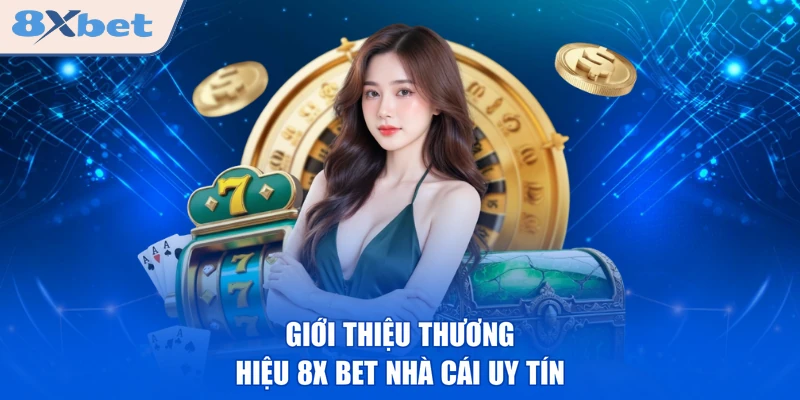 Giới thiệu thương hiệu 8x bet nhà cái uy tín
