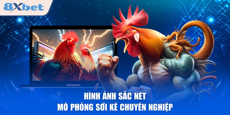 Hình ảnh sắc nét mô phỏng sới kê chuyên nghiệp