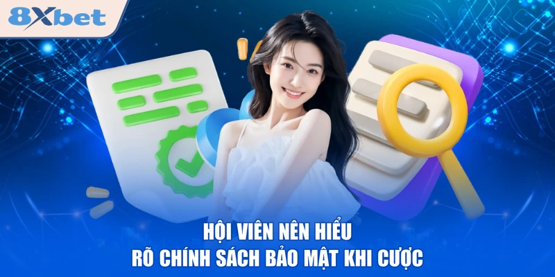 Hội viên nên hiểu rõ chính sách bảo mật khi cược
