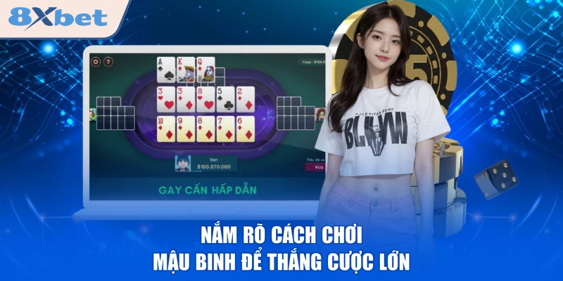 Nắm rõ cách chơi mậu binh để thắng cược lớn