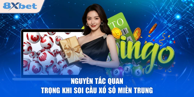Nguyên tắc quan trọng khi soi cầu xổ số miền Trung
