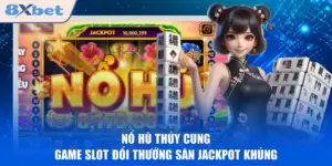 Nổ Hũ Thủy Cung - Game Slot Đổi Thưởng Săn Jackpot Khủng