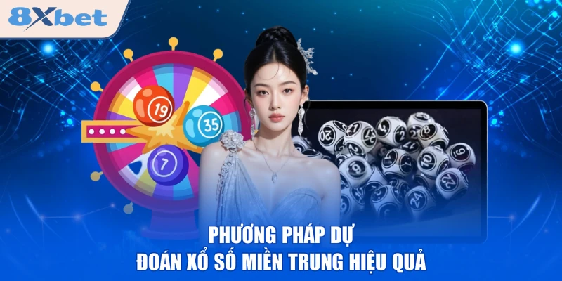 Phương pháp dự đoán xổ số miền Trung hiệu quả