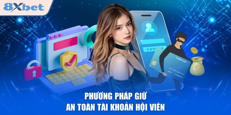 Phương pháp giữ an toàn tài khoản hội viên
