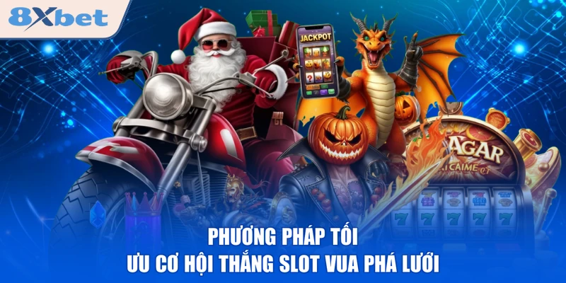 Phương pháp tối ưu cơ hội thắng slot Vua Phá Lưới