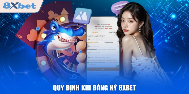 Quy định khi đăng ký 8XBET
