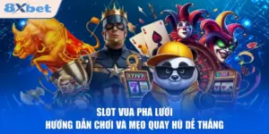 Slot Vua Phá Lưới - Hướng Dẫn Chơi Và Mẹo Quay Hũ Dễ Thắng