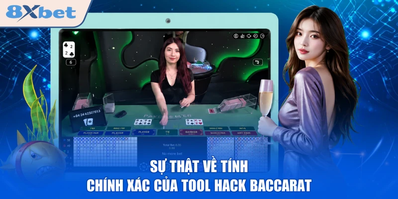Sự thật về tính chính xác của tool hack Baccarat
