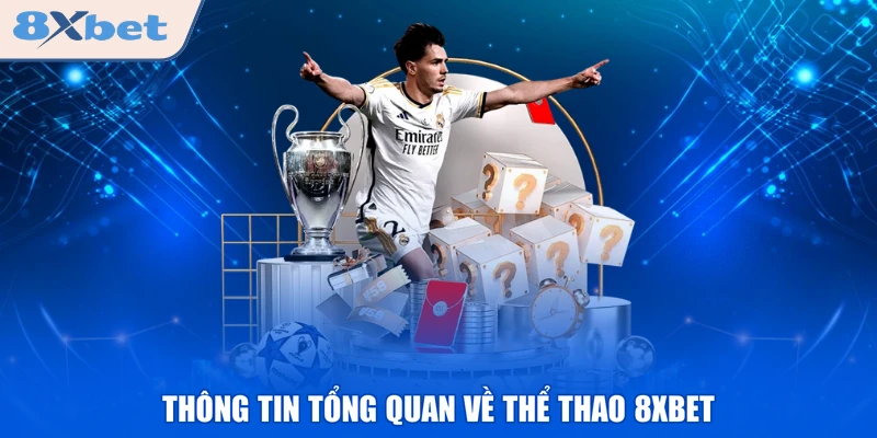 Thông tin tổng quan về thể thao 8XBET