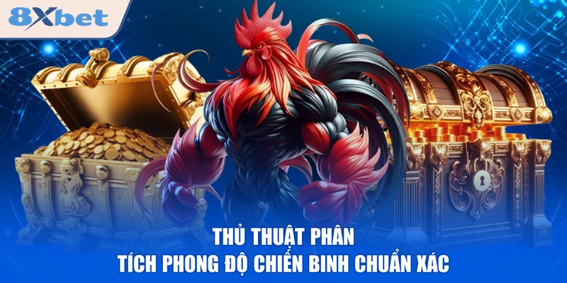 Thủ thuật phân tích phong độ chiến binh chuẩn xác