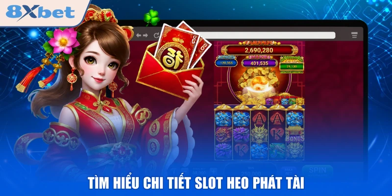 Tìm hiểu chi tiết slot Heo Phát Tài 