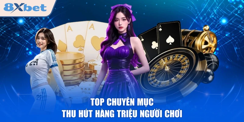 Top chuyên mục thu hút hàng triệu người chơi